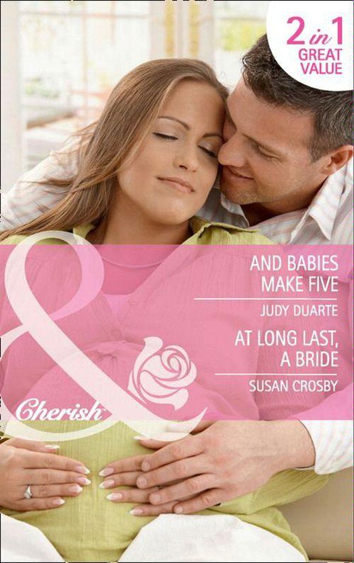 And Babies Make Five / At Long Last, a Bride: And Babies Make Five (The Baby Chase, Book 5) / At Long Last, a Bride (The McCoys of Chance City, Book 3) (Mills &amp; Boon Cherish): First edition