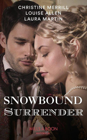 Snowbound Surrender: Their Mistletoe Reunion / Snowed in with the Rake / Christmas with the Major (Mills &amp; Boon Historical)
