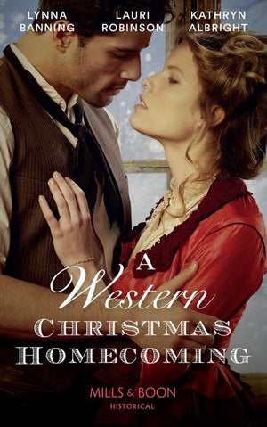 A Western Christmas Homecoming: Christmas Day Wedding Bells / Snowbound in Big Springs / Christmas with the Outlaw (Mills &amp; Boon Historical)