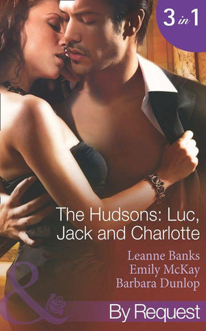 The Hudson&#39;s: Luc, Jack and Charlotte (Mills &amp; Boon By Request): First edition