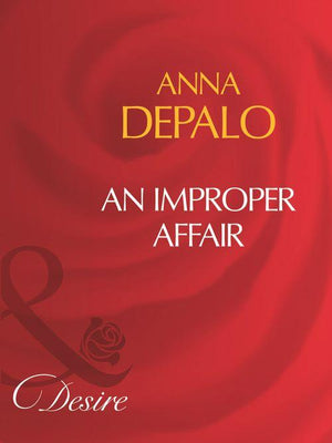 An Improper Affair (Mills &amp; Boon Desire): First edition