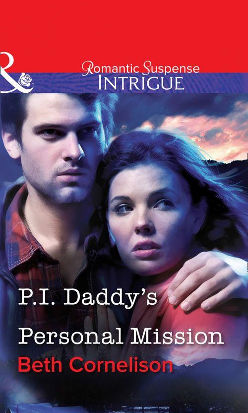 P.I. Daddy&#39;s Personal Mission (Mills &amp; Boon Intrigue): First edition