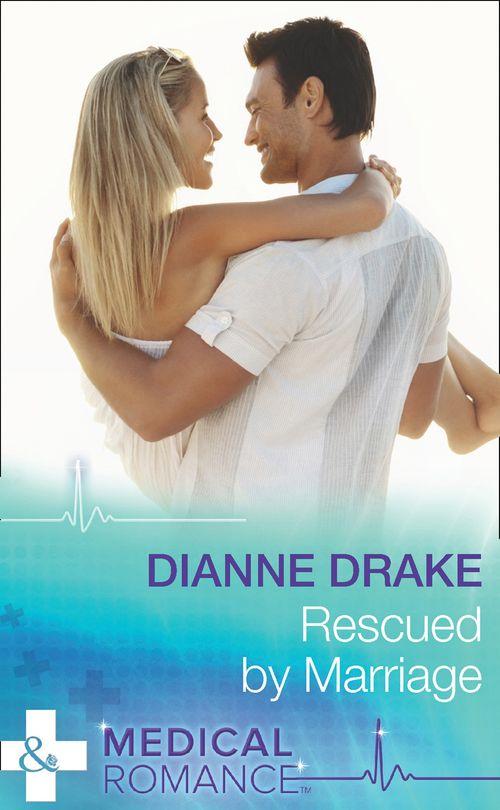 Rescued By Marriage (Mills &amp; Boon Medical): First edition
