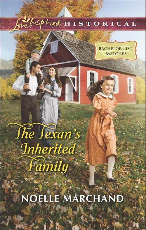 Bachelor List Matches - The Texan&#39;s Inherited Family (Mills &amp; Boon Love Inspired Historical) (Bachelor List Matches, Book 1): First edition