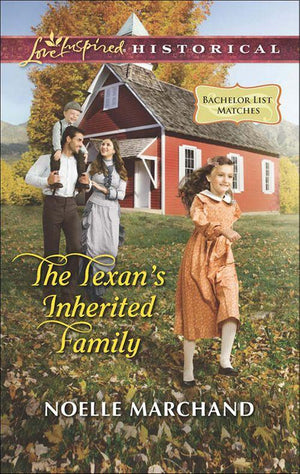 Bachelor List Matches - The Texan&#39;s Inherited Family (Mills &amp; Boon Love Inspired Historical) (Bachelor List Matches, Book 1): First edition