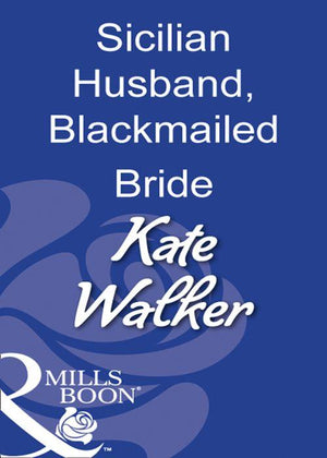 Sicilian Husband, Blackmailed Bride (Mills &amp; Boon Modern): First edition