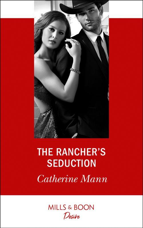 Alaskan Oil Barons - The Rancher&#39;s Seduction (Mills &amp; Boon Desire) (Alaskan Oil Barons, Book 6)