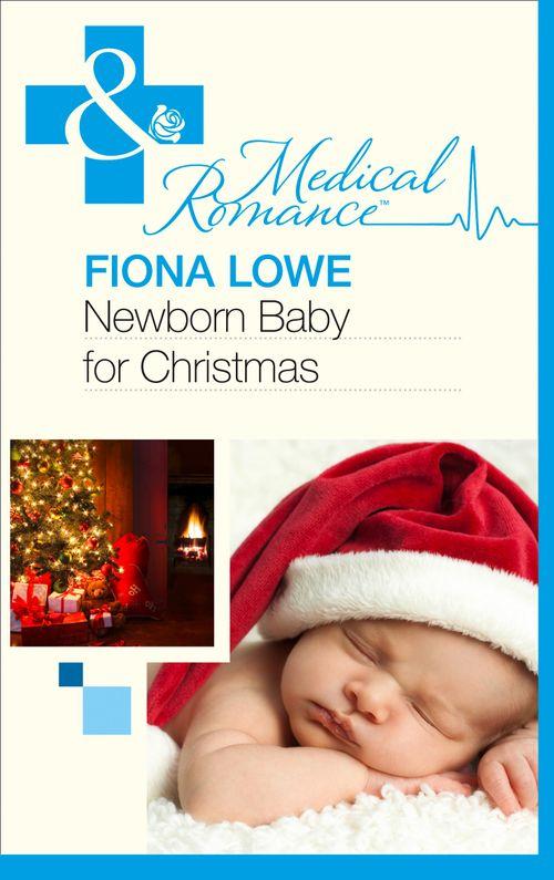 Newborn Baby For Christmas (Mills &amp; Boon Medical): First edition