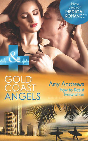 Gold Coast Angels: How To Resist Temptation (Mills & Boon Medical) (Gold Coast Angels, Book 4): First edition (9781472003423)