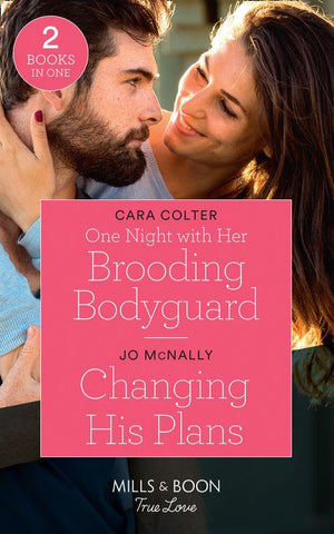 One Night With Her Brooding Bodyguard / Changing His Plans: One Night with Her Brooding Bodyguard (Cinderellas in the Palace) / Changing His Plans (Gallant Lake Stories) (Mills &amp; Boon True Love)