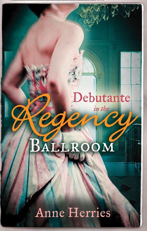 Debutante in the Regency Ballroom: A Country Miss in Hanover Square (A Season in Town, Book 1) / An Innocent Debutante in Hanover Square (A Season in Town, Book 2): First edition