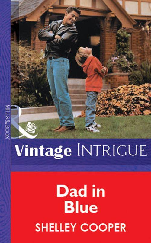 Dad In Blue (Mills &amp; Boon Vintage Intrigue): First edition