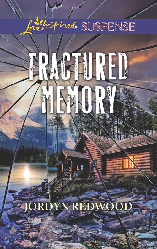Fractured Memory (Mills &amp; Boon Love Inspired Suspense)
