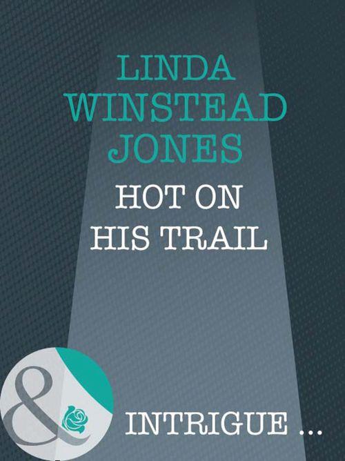 Hot On His Trail (Mills &amp; Boon Intrigue): First edition