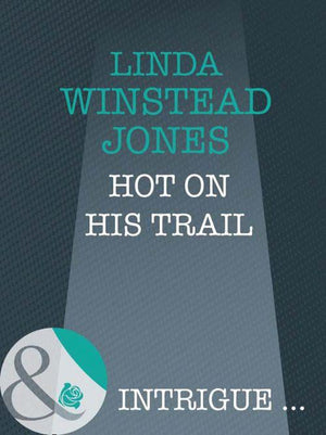 Hot On His Trail (Mills &amp; Boon Intrigue): First edition