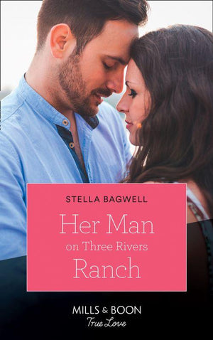 Men of the West - Her Man On Three Rivers Ranch (Mills &amp; Boon True Love) (Men of the West, Book 39)