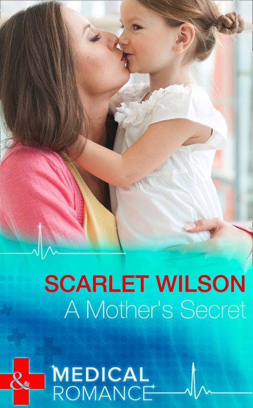 A Mother&#39;s Secret (Mills &amp; Boon Medical): First edition