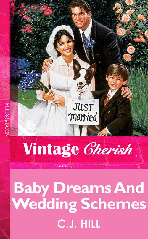 Baby Dreams And Wedding Schemes (Mills &amp; Boon Vintage Cherish): First edition