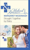 Brought Together By Baby (Mills & Boon Medical): First edition (9781408973240)