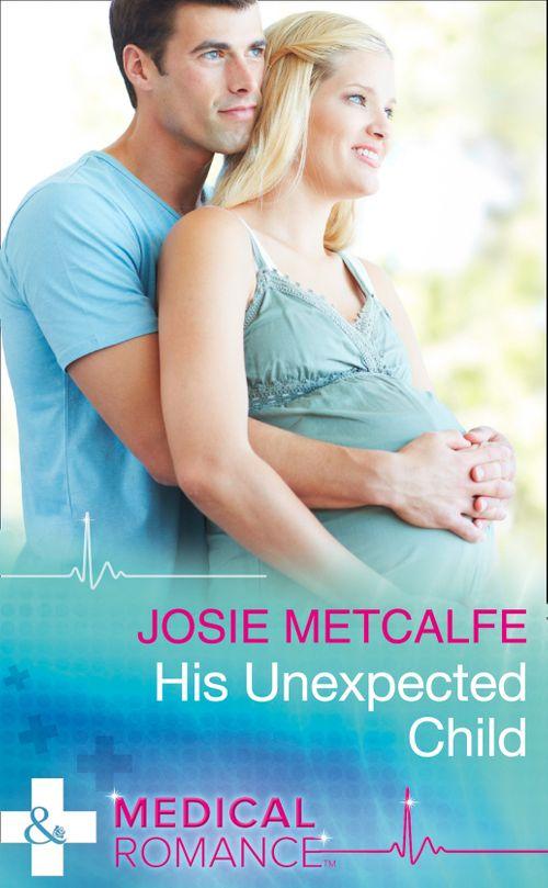 The ffrench Doctors - His Unexpected Child (Mills &amp; Boon Medical) (The ffrench Doctors, Book 2)