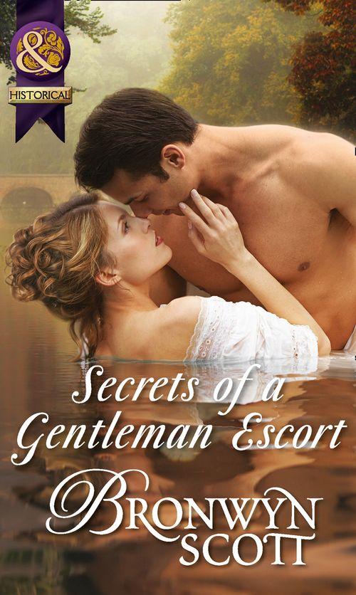Rakes Who Make Husbands Jealous - Secrets Of A Gentleman Escort (Mills &amp; Boon Historical) (Rakes Who Make Husbands Jealous, Book 1): First edition