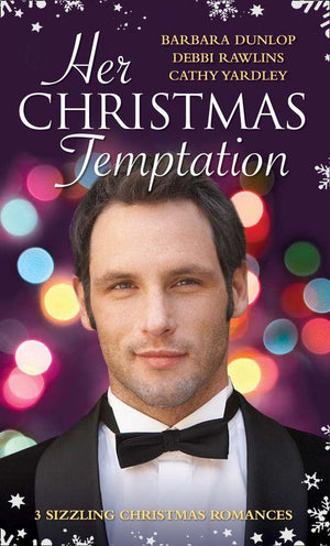 Her Christmas Temptation: The Billionaire Who Bought Christmas / What She Really Wants for Christmas / Baby, It&#39;s Cold Outside (Mills &amp; Boon M&amp;B): First edition