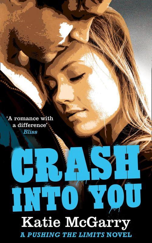 Crash into You (A Pushing the Limits Novel): First edition (9781472010711)