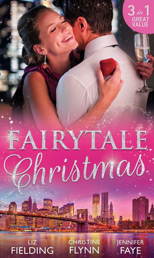 Fairytale Christmas: Mistletoe and the Lost Stiletto / Her Holiday Prince Charming / A Princess by Christmas