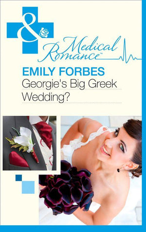Georgie&#39;s Big Greek Wedding? (Mills &amp; Boon Medical): First edition