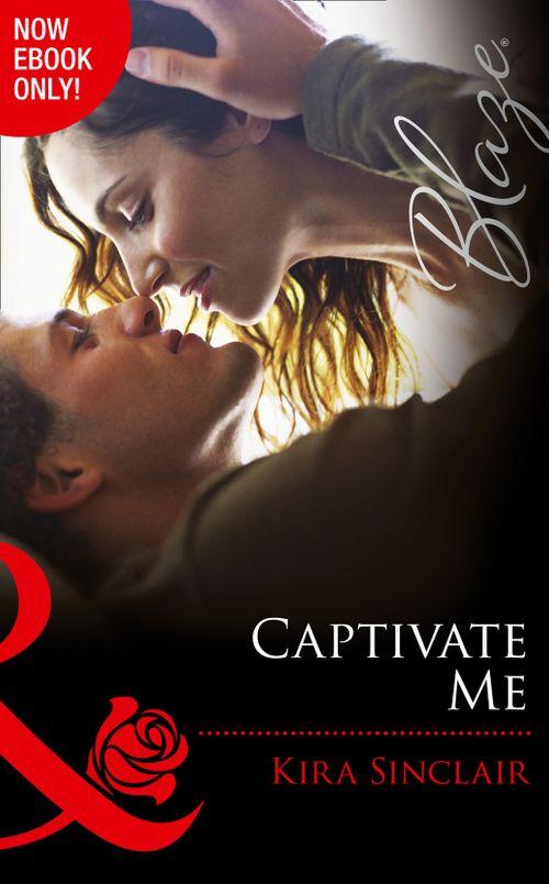 Forbidden: A Shade Darker - Captivate Me (Mills &amp; Boon Blaze) (Forbidden: A Shade Darker, Book 3): First edition
