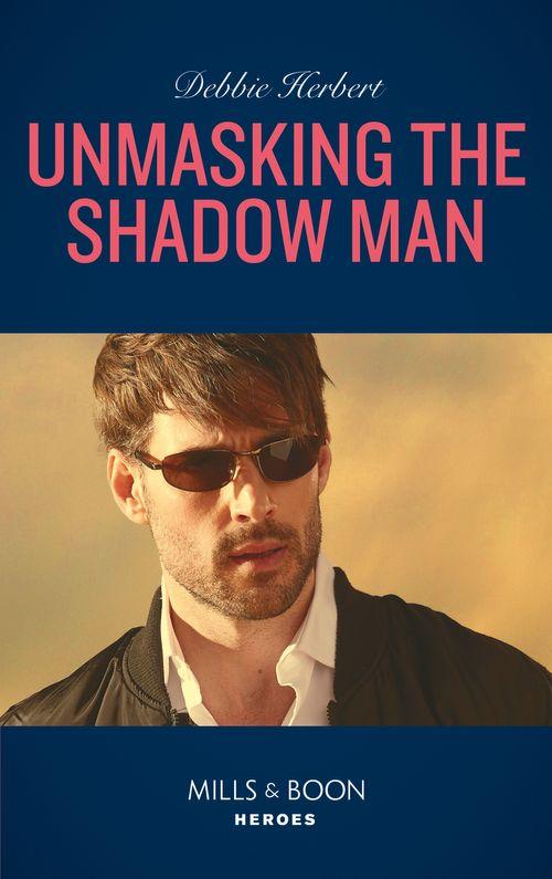 The Coltons of Roaring Springs - Unmasking The Shadow Man (Mills &amp; Boon Heroes) (The Coltons of Roaring Springs, Book 10)