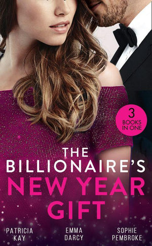 The Billionaire&#39;s New Year Gift: The Billionaire and His Boss (The Hunt for Cinderella) / The Billionaire&#39;s Scandalous Marriage / The Unexpected Holiday Gift