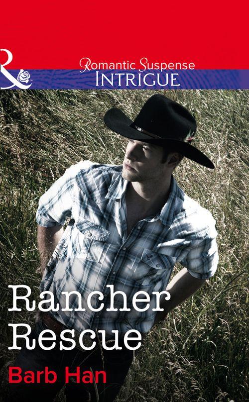 Rancher Rescue (Mills &amp; Boon Intrigue): First edition