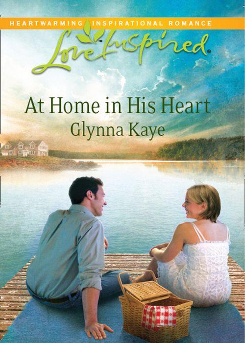 At Home in His Heart (Mills &amp; Boon Love Inspired): First edition