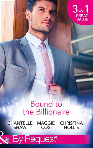 Bound To The Billionaire: Captive in His Castle / In Petrakis&#39;s Power / The Count&#39;s Prize (Mills &amp; Boon By Request)
