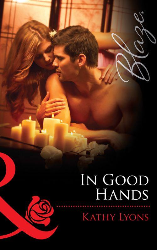 In Good Hands (Mills &amp; Boon Blaze): First edition