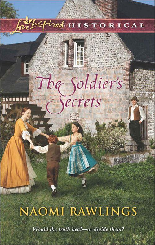 The Soldier&#39;s Secrets (Mills &amp; Boon Love Inspired Historical): First edition