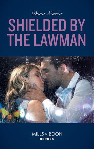 True Blue - Shielded By The Lawman (Mills &amp; Boon Heroes) (True Blue, Book 3)