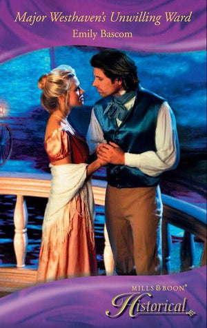 Major Westhaven&#39;s Unwilling Ward (Mills &amp; Boon Historical): First edition