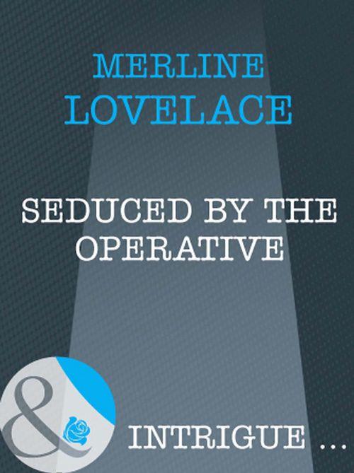 Seduced by the Operative (Mills &amp; Boon Intrigue): First edition
