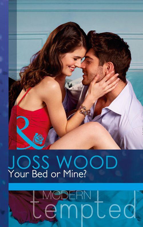 The Flat in Notting Hill - Your Bed or Mine? (Mills &amp; Boon Modern Tempted) (The Flat in Notting Hill, Book 3): First edition