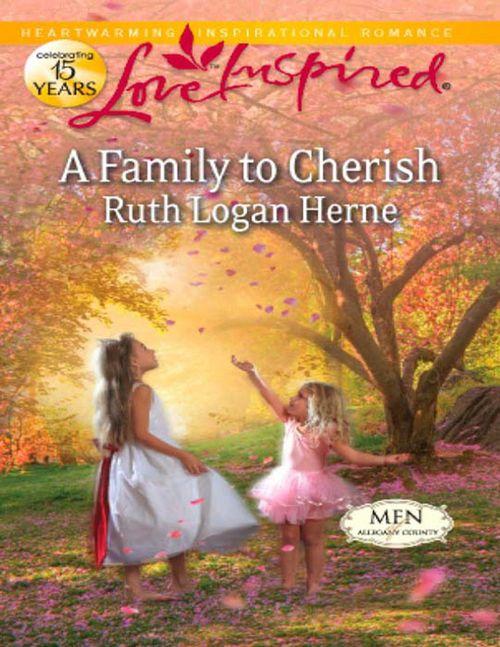 Men of Allegany County - A Family to Cherish (Mills &amp; Boon Love Inspired) (Men of Allegany County, Book 5): First edition