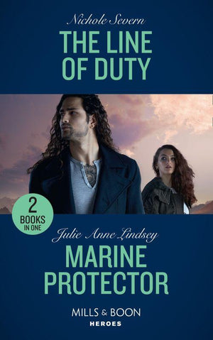 The Line Of Duty / Marine Protector: The Line of Duty (Blackhawk Security) / Marine Protector (Fortress Defense) (Mills &amp; Boon Heroes)