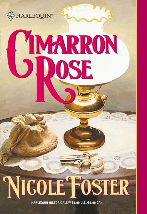 Cimarron Rose (Mills &amp; Boon Historical): First edition