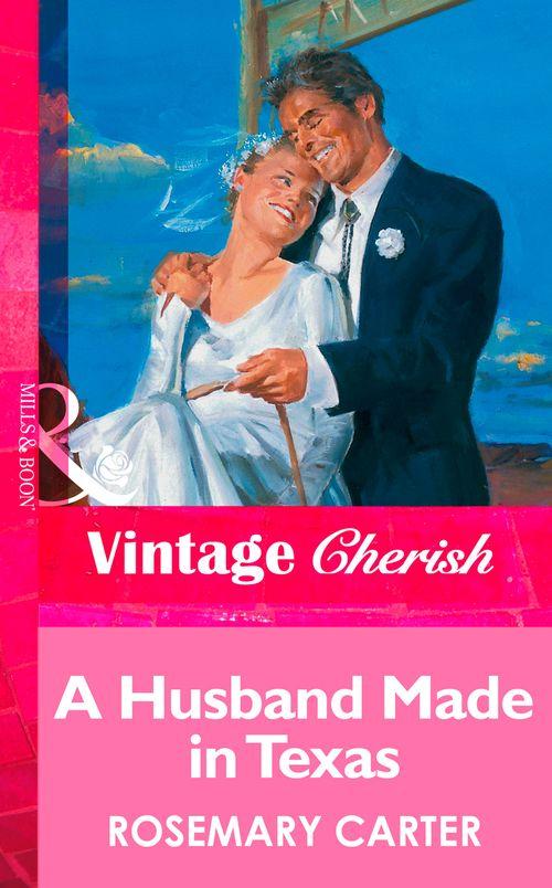 A Husband Made In Texas (Mills &amp; Boon Vintage Cherish): First edition