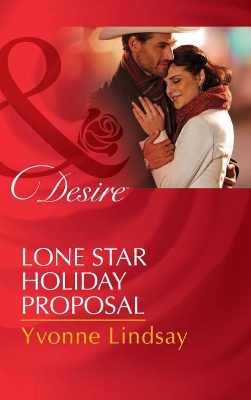 Texas Cattleman&#39;s Club: Lies and Lullabies - Lone Star Holiday Proposal (Mills &amp; Boon Desire) (Texas Cattleman&#39;s Club: Lies and Lullabies, Book 2)