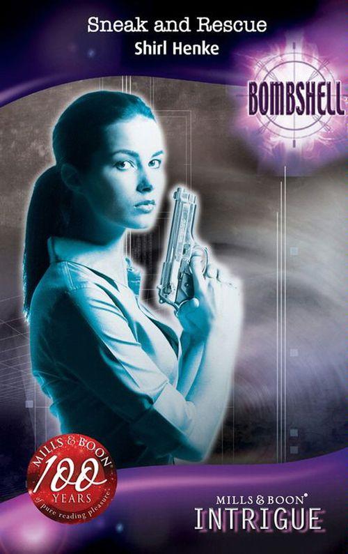 Bombshell - Sneak And Rescue (Mills &amp; Boon Intrigue) (Bombshell, Book 41): First edition