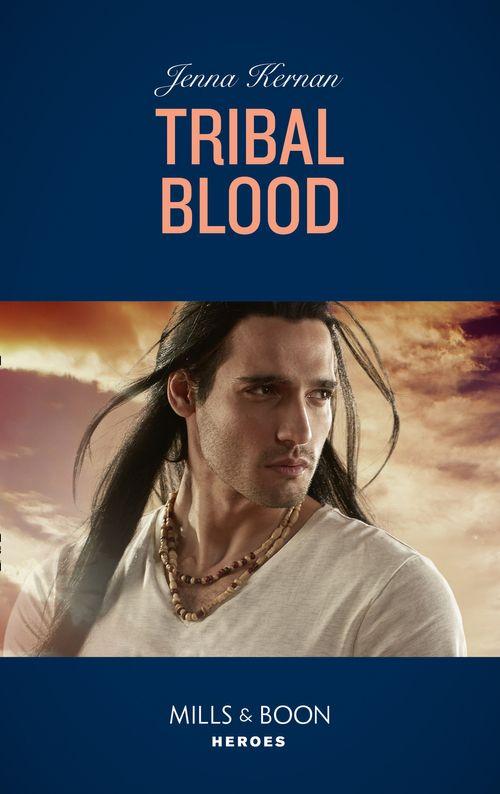 Apache Protectors: Wolf Den - Tribal Blood (Mills &amp; Boon Heroes) (Apache Protectors: Wolf Den, Book 2)