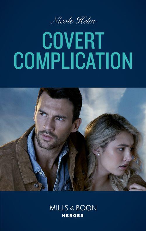 A Badlands Cops Novel - Covert Complication (Mills &amp; Boon Heroes) (A Badlands Cops Novel, Book 2)