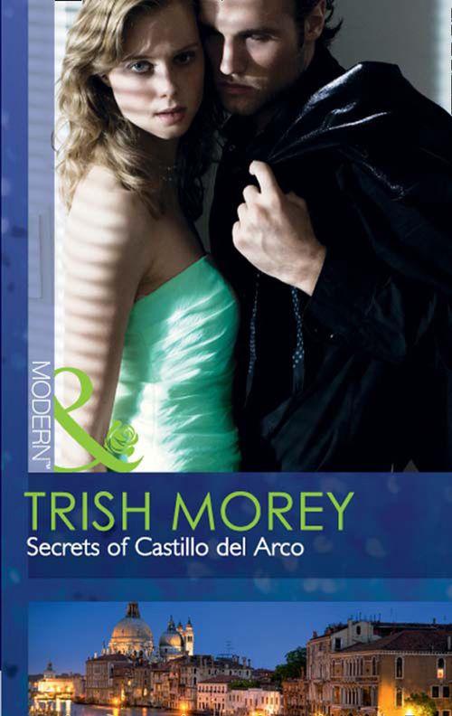Secrets Of Castillo Del Arco (Mills &amp; Boon Modern): First edition